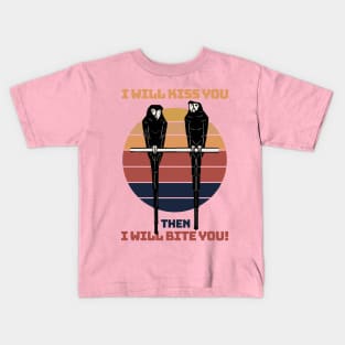 I will kiss you then I will bite you! Kids T-Shirt